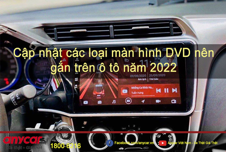 Cập nhật các loại màn hình DVD nên gắn trên ô tô năm 2022 | anycar.vn