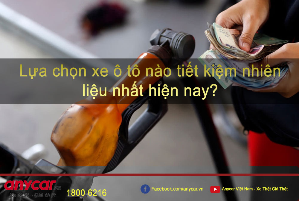 Lựa chọn xe ô tô nào tiết kiệm nhiên liệu nhất hiện nay?
