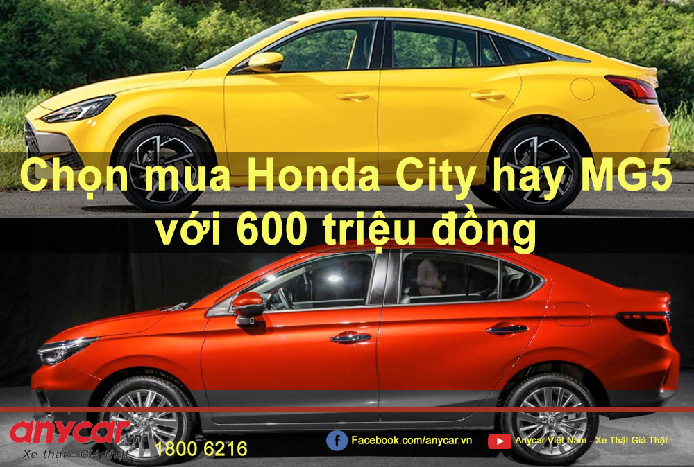 So sánh: Chọn mua Honda City hay MG5 với 600 triệu đồng trong tay
