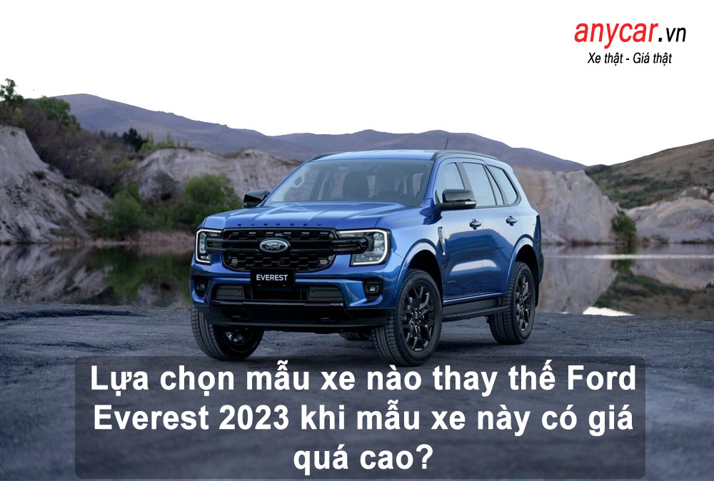 Top 3 mẫu SUV thay thế Ford Everest 2023