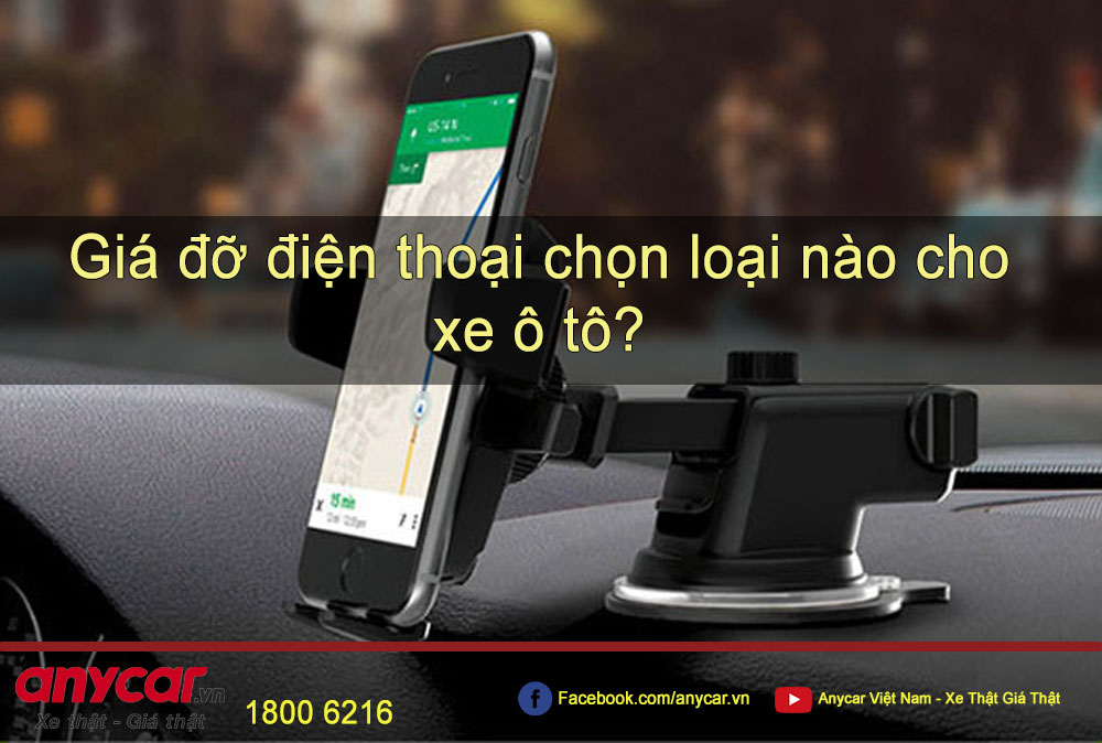 Giá đỡ điện thoại cho xe ô tô, chọn loại tốt?