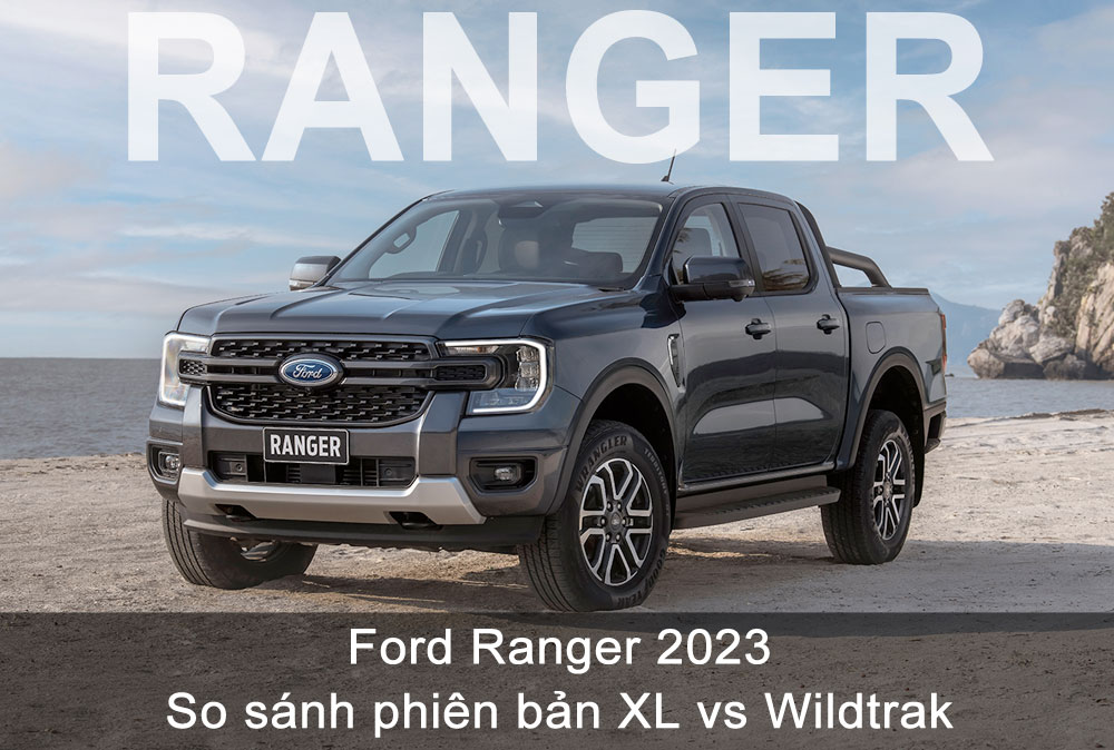 So sánh Ford Ranger 2023 phiên bản Wiltrak với XL