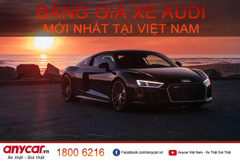 Bảng giá xe Audi mới nhất tháng 042023 tại Việt Nam  anycarvn