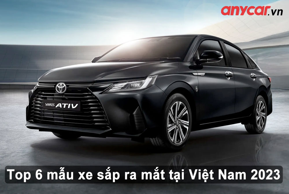 6 mẫu xe sắp ra mắt tại Việt Nam 2023