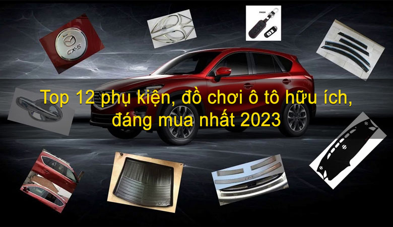 Top 12 phụ kiện, đồ chơi ô tô hữu ích, đáng mua nhất 2023