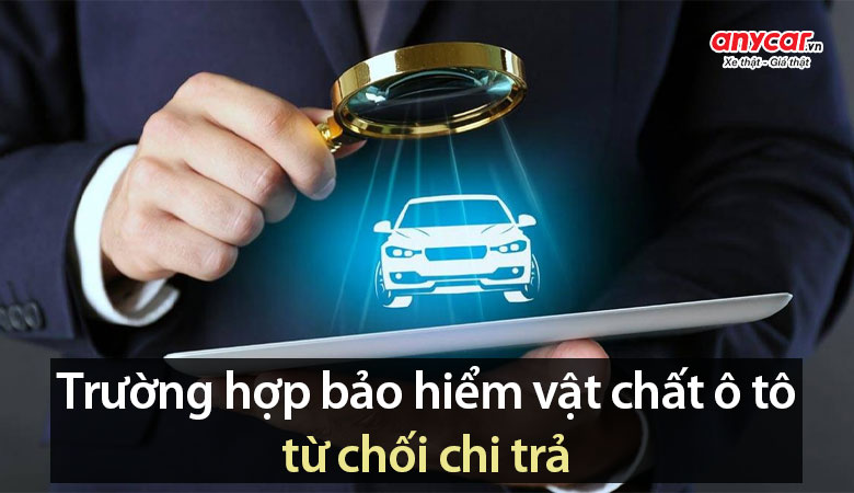 Các trường hợp bảo hiểm vật chất ô tô từ chối chi trả bồi thường