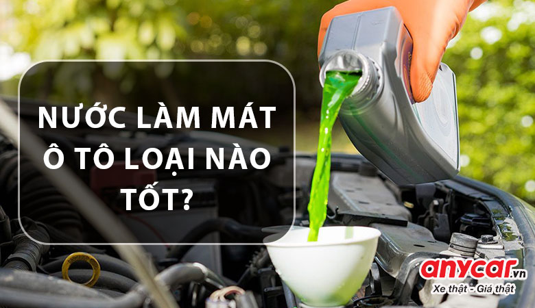 Nước làm mát ô tô loại nào tốt - 1