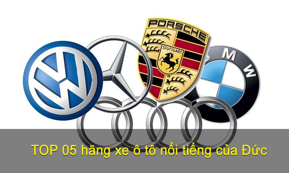TOp 05 hãng sản xuất xe cộ xe hơi có tiếng của Đức hoàn toàn có thể kể tới như: Audi, BMW, Porsche, Volkswagen, Mercedes-Benz