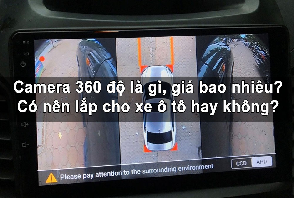 Camera 360 độ là gì, giá bao nhiêu? Có nên lắp cho xe ô tô hay không?