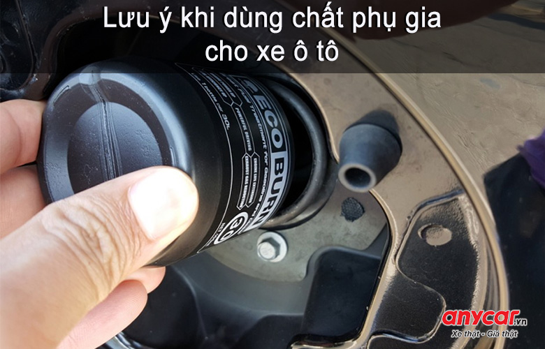 Những lưu ý khi dùng các chất phụ gia cho xe ô tô