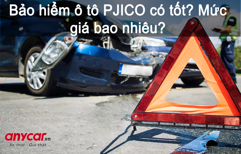 Bảo hiểm ô tô PJICO có tốt? Giá bao nhiêu?