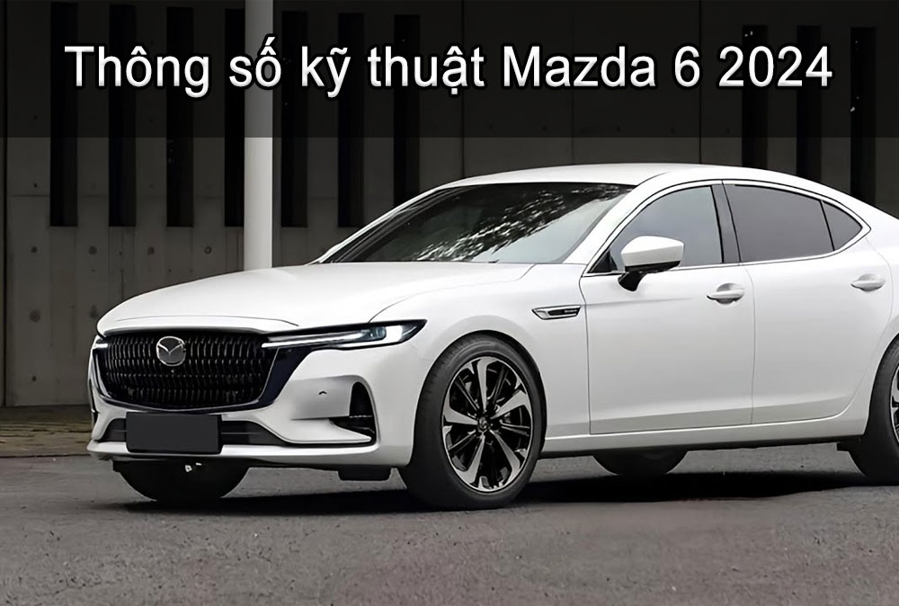 Thông số kỹ thuật Mazda 6 2024